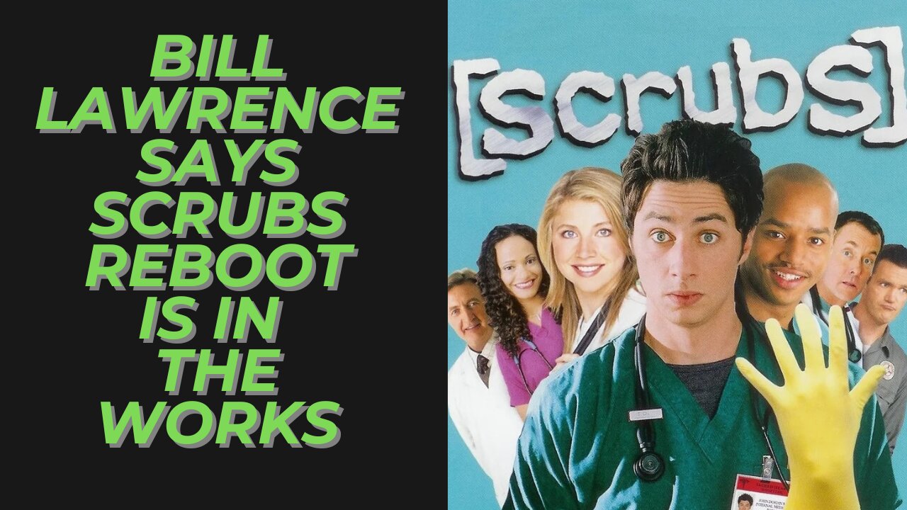 Scrubs Reboot Is In the Works According to Creator Bill Lawrence | I Am Excited But Reserved