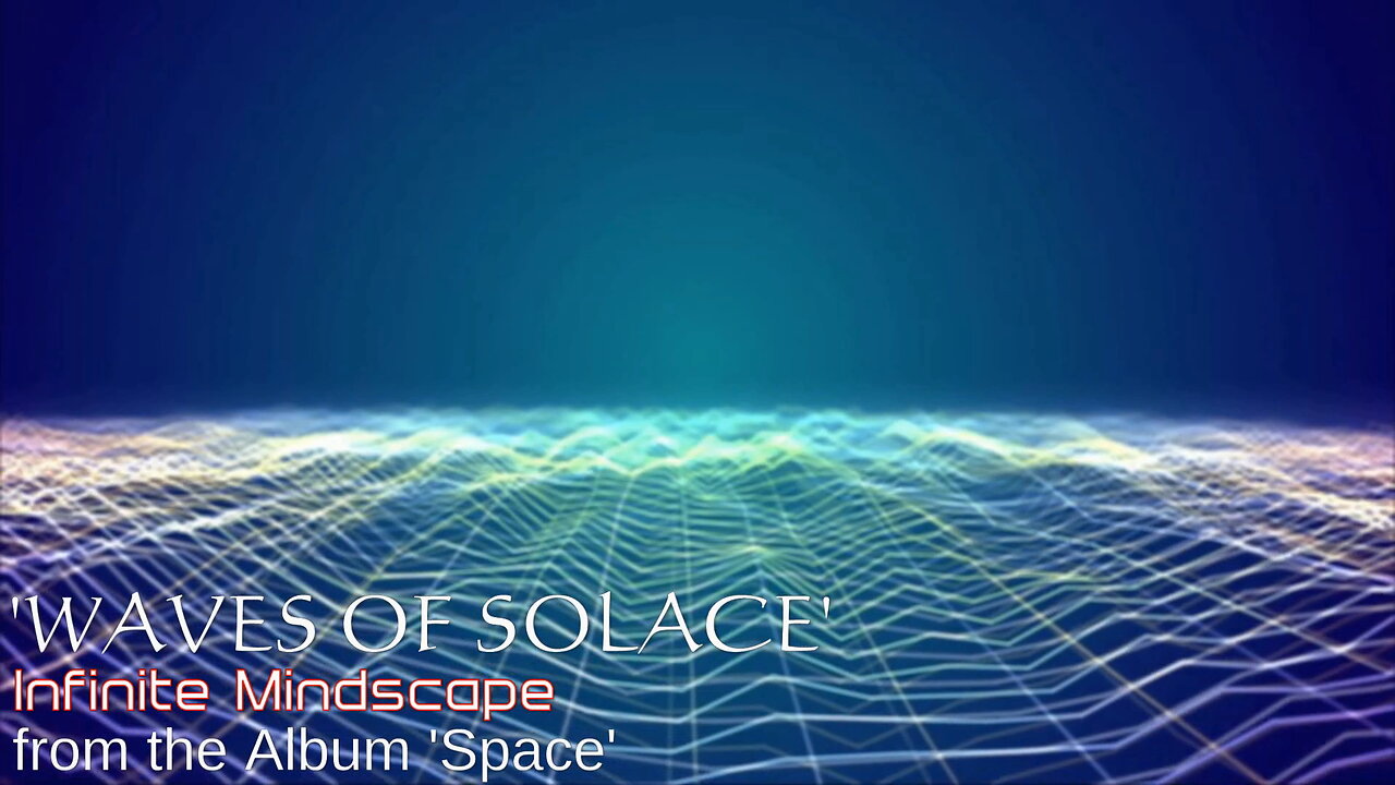 WAVES OF SOLACE- Music by Infinite Mindscape