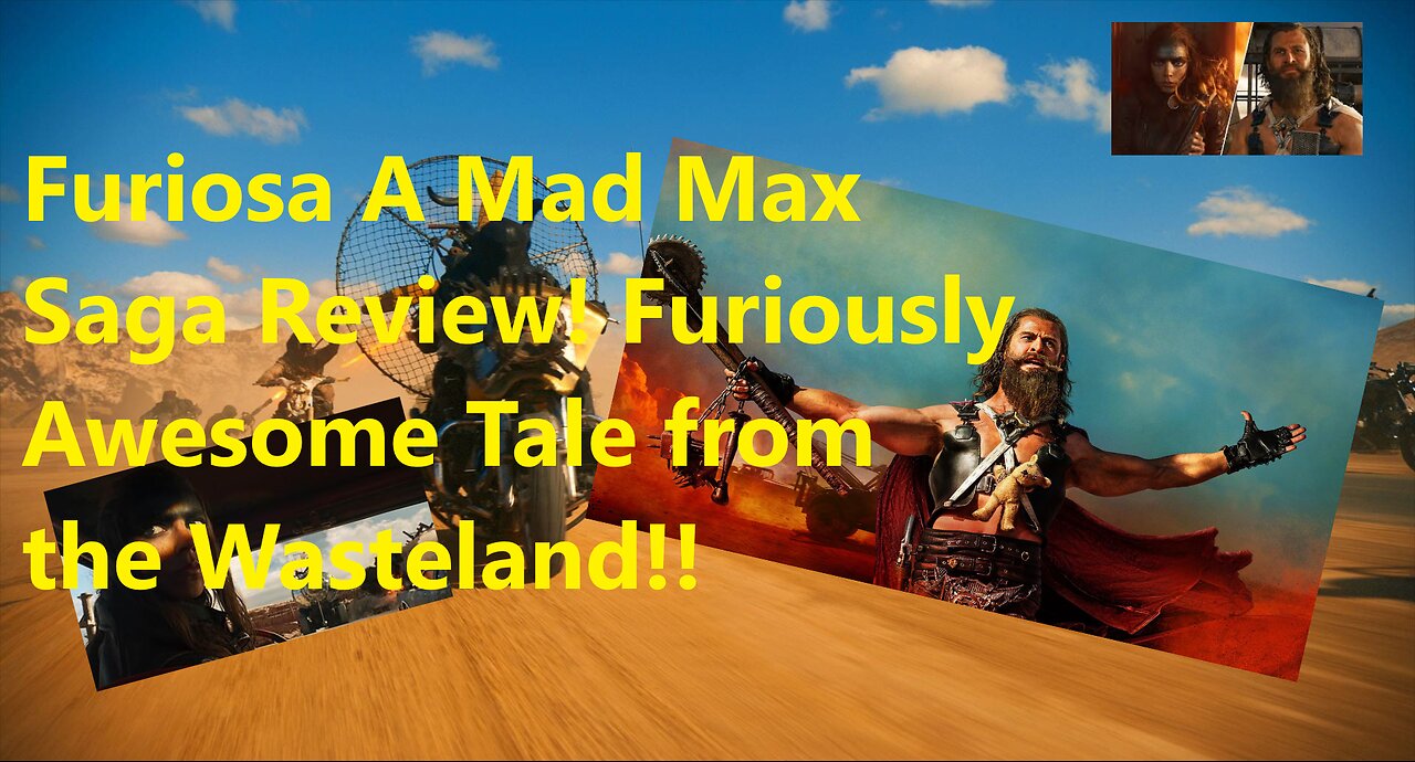 Furiosa A Mad Max Saga Review! Furiously Awesome!