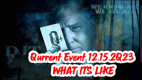 Qurrent Event 12.15.2Q23 - What It's Like