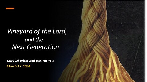 Vineyard of the Lord, and the Next Generation (Mar 12, 2024)