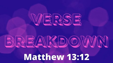 Matthew 13:12 - Verse Breakdown #107 | Ewaenruwa Nomaren