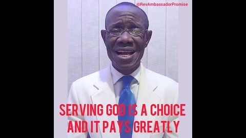 SERVING GOD IS A CHOICE || RevAmbassadorPromise