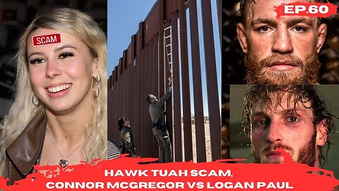 Talk Tuah Scam, Connor McGregor vs Logan Paul, Biden Selling Border Wall. EP 60