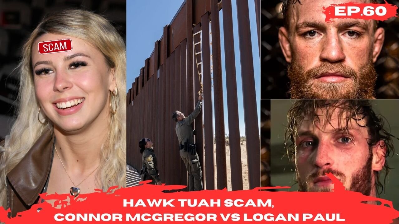 Talk Tuah Scam, Connor McGregor vs Logan Paul, Biden Selling Border Wall. EP 60