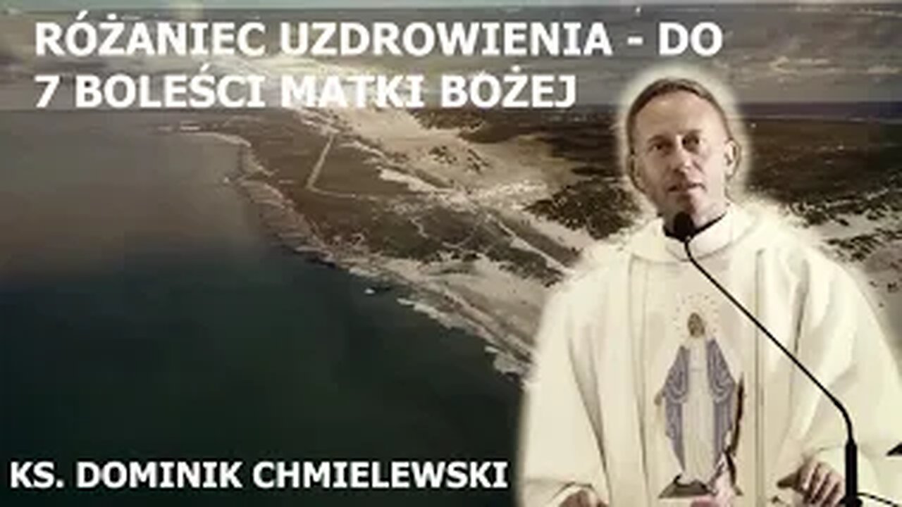 Ks. Dominik Chmielewski - Różaniec uzdrowienia - Do Matki Bożej