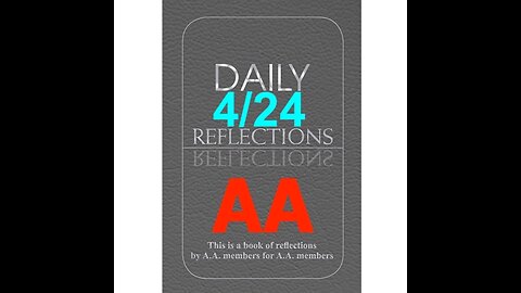 Daily Reflections – April 24 – A.A. Meeting - - Alcoholics Anonymous - Read Along
