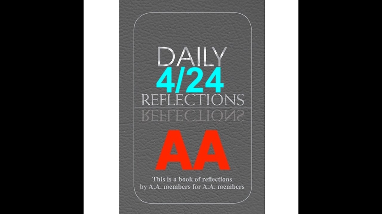 Daily Reflections – April 24 – A.A. Meeting - - Alcoholics Anonymous - Read Along