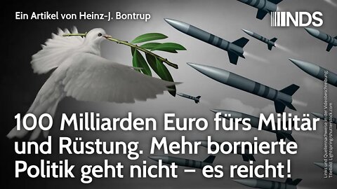 100 Mrd. für Militär & Rüstung. Mehr bornierte Politik geht nicht – es reicht! Heinz-J. Bontrup NDS