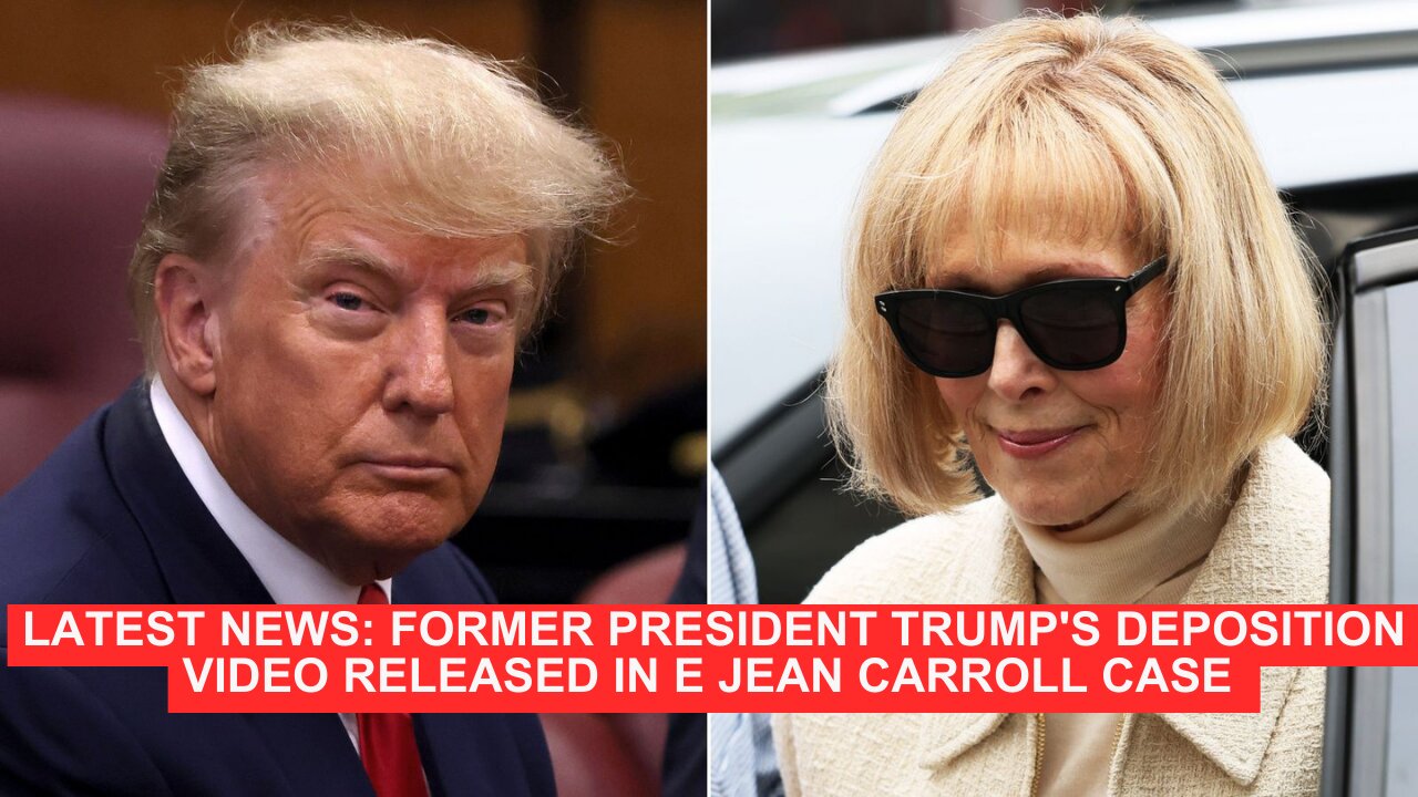 LATEST NEWS: Former President Trump's Deposition Video Released in E. Jean Carroll Case