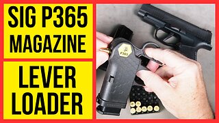 Magazine Lever Loader for SIG P365. Load yours the Easy Way!