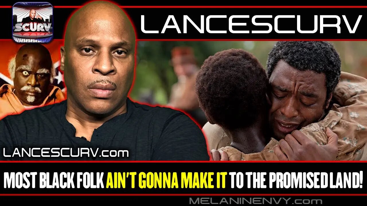 MOST BLACK FOLKS AINT GONNA MAKE IT TO THE PROMISED LAND! | LANCESCURV