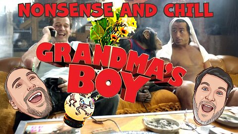 Nonsense and Chill - Grandma's Boy