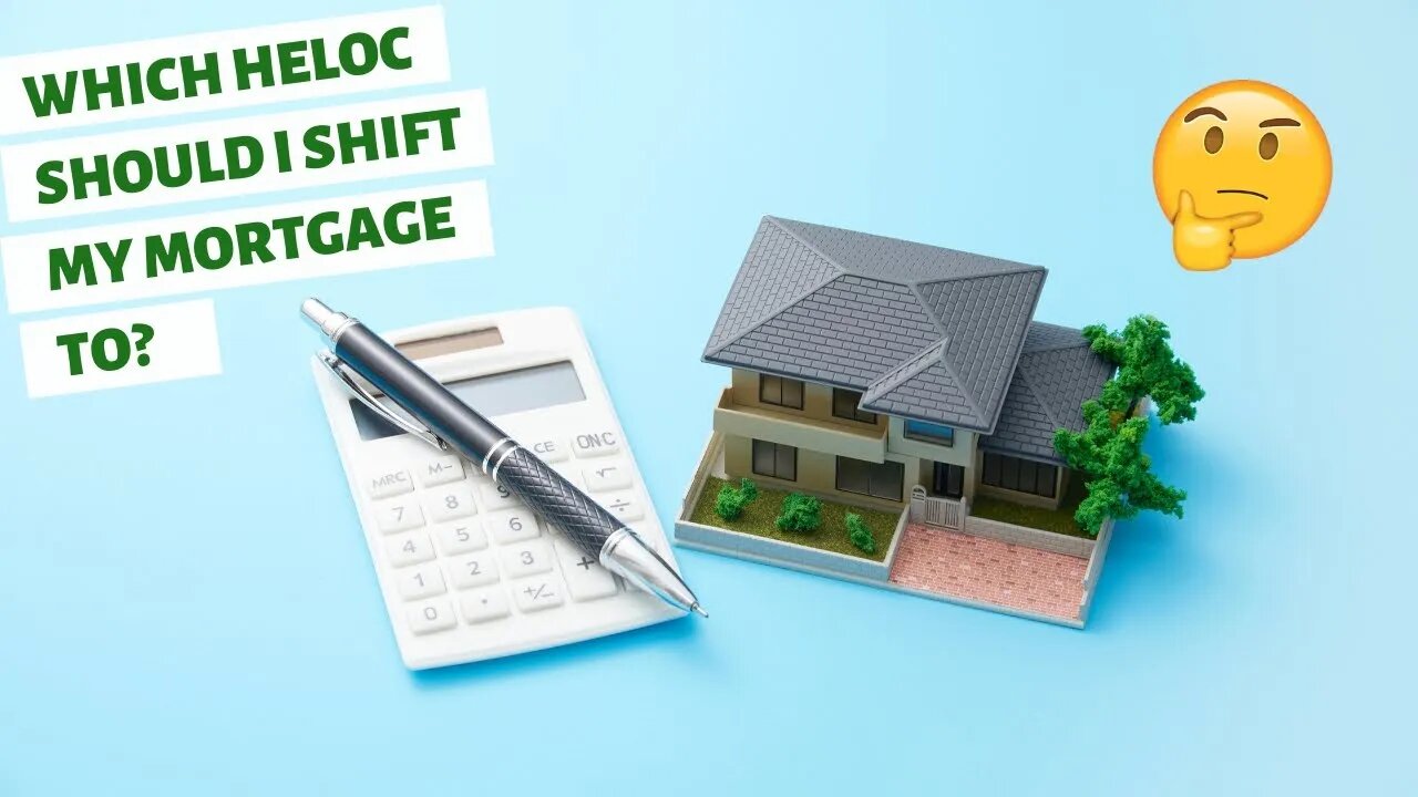 Which HELOC Should I Shift My Mortgage To?