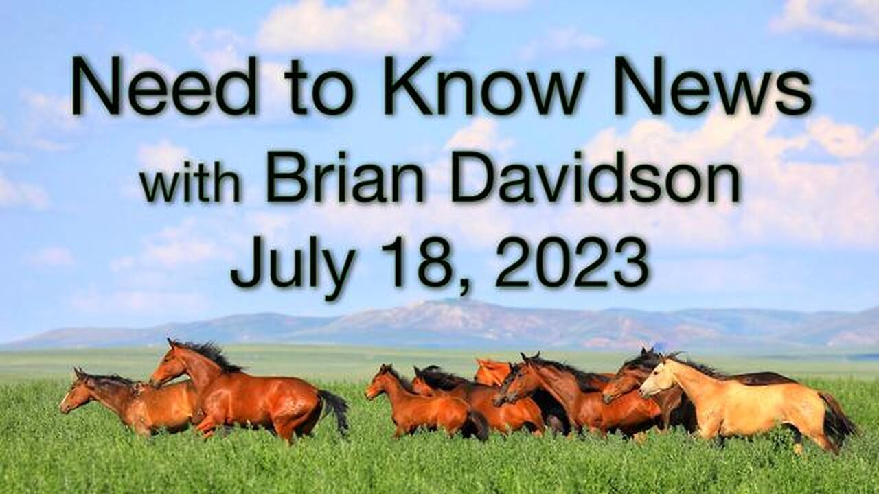 Need to Know News (18 July 2023) with Brian Davidson