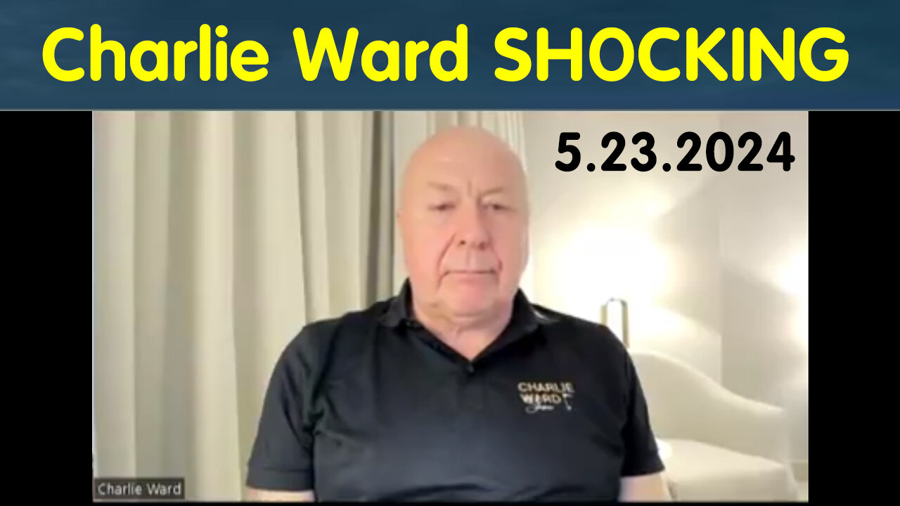 Charlie Ward HUGE "Q Drop Intel" May 23, 2024