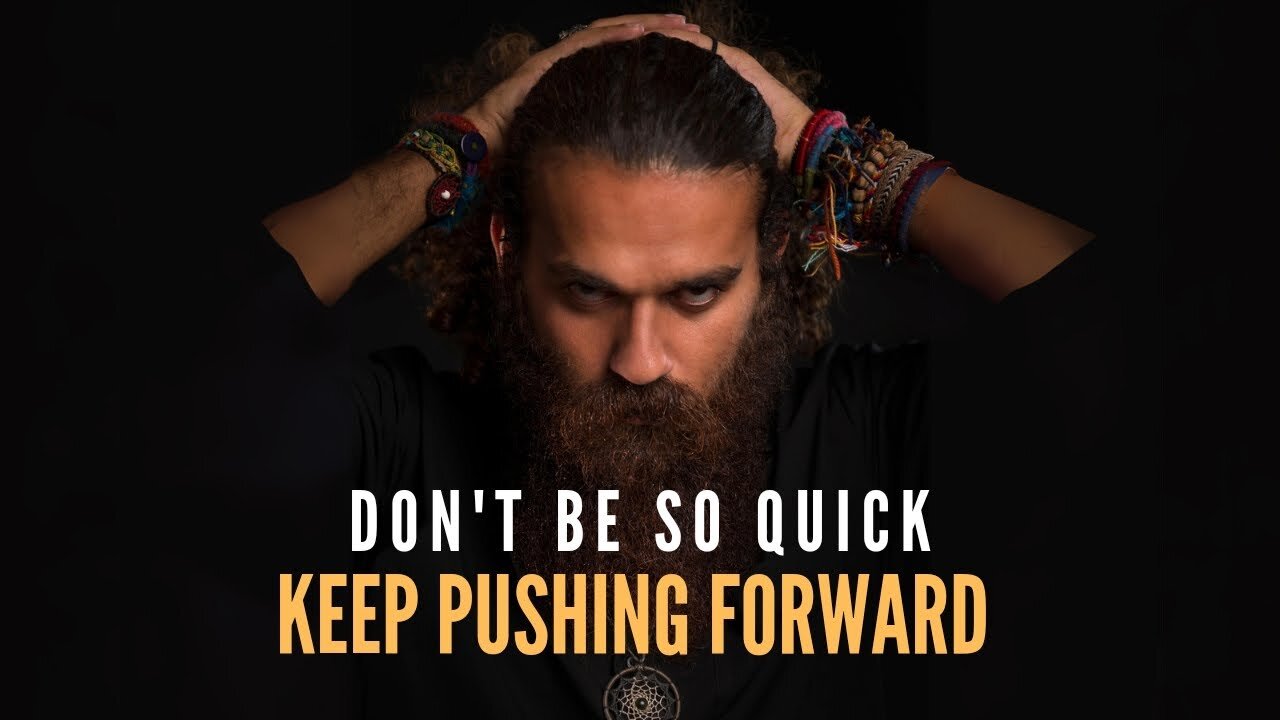 Don't Be So Quick - Motivational Speech