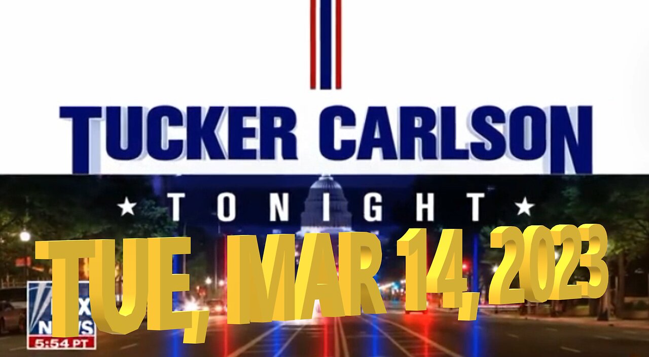 Tucker Carlson 03-14-2023