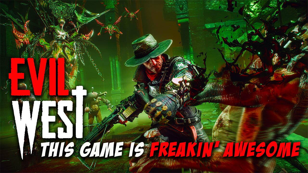 Evil West is AWESOME! I'm glad I played it! | Old-school Roots with Modern Boots