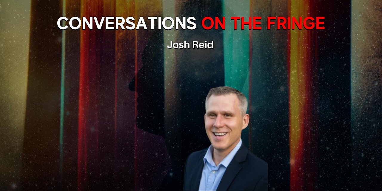 Conversations On The Fringe w/ Josh Reid