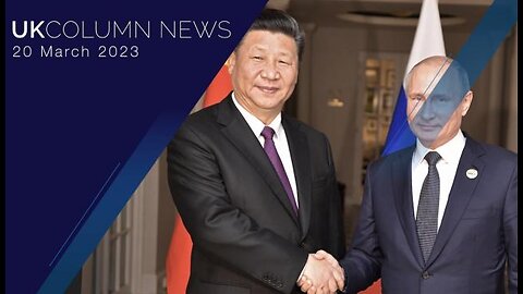 UK Column News - 20th March 2023 - Full