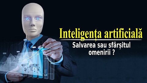 Inteligența artificială, Salvarea sau sfârșitul omenirii?