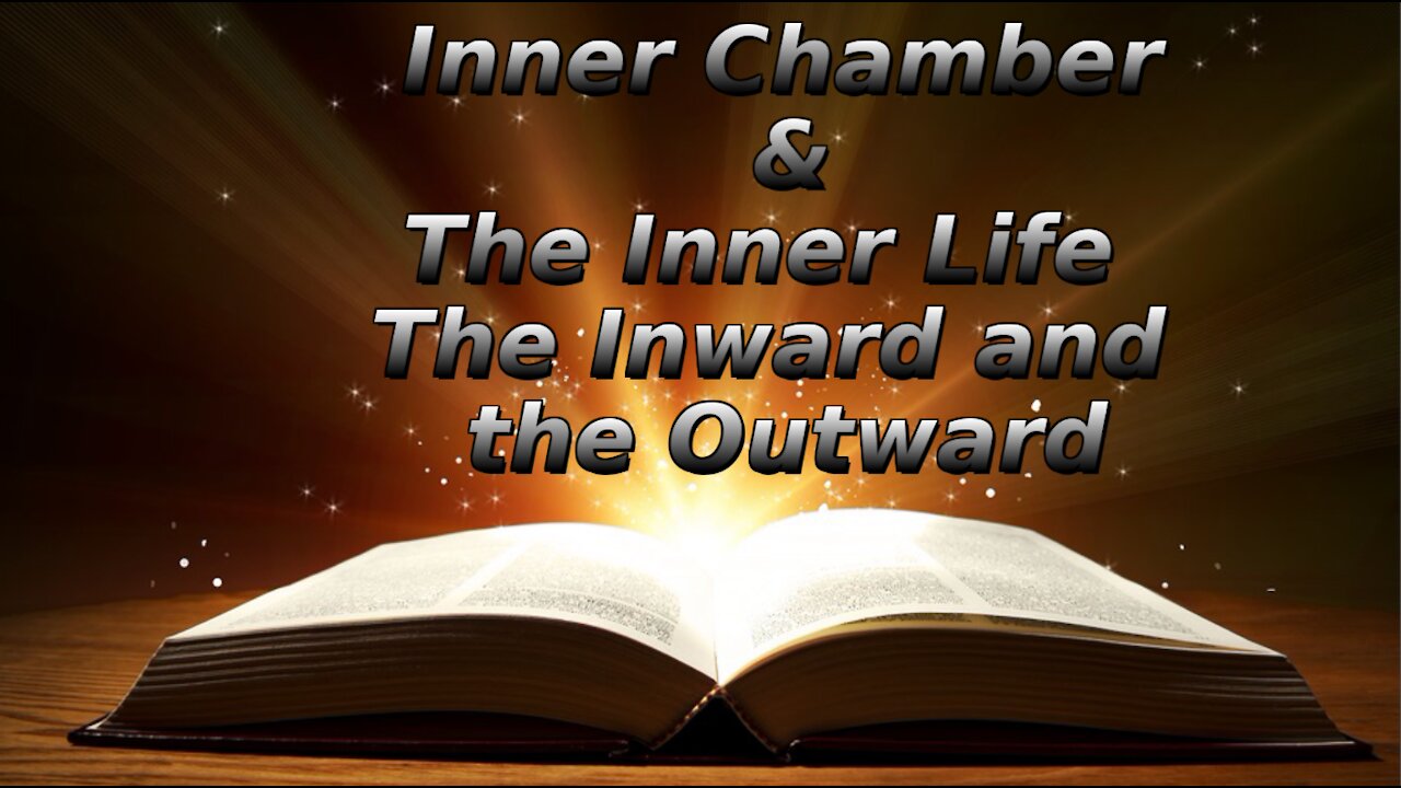 25 The Inner Chamber The Inner Life, The Inward and the Outward