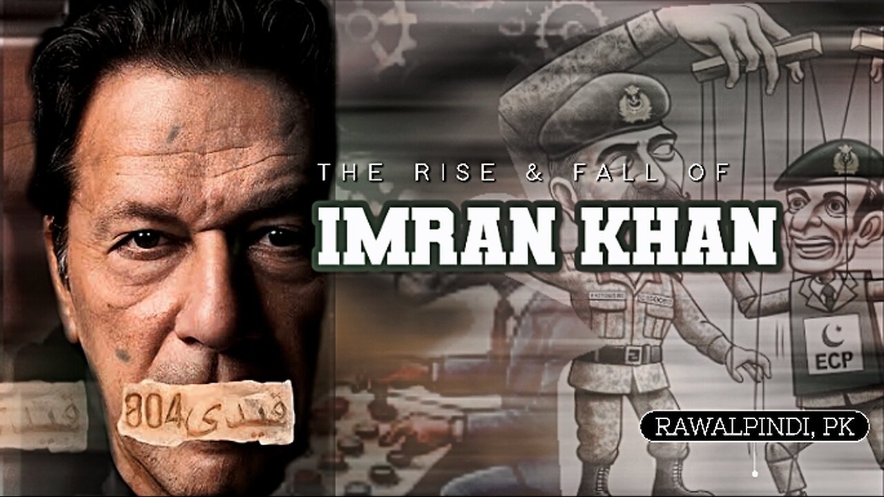 The Rise & Fall of Imran Khan - The Political Saga