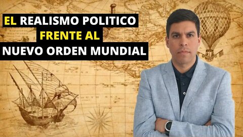El REALISMO POLÍTICO frente al NUEVO ORDEN MUNDIAL