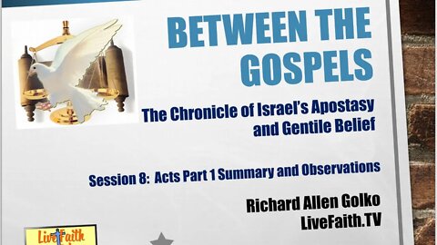 Between the Gospels -- Session 8: Summary of the First 12 Chapters of Acts