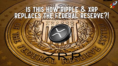 Is THIS How Ripple & XRP REPLACE Federal Reserve?!
