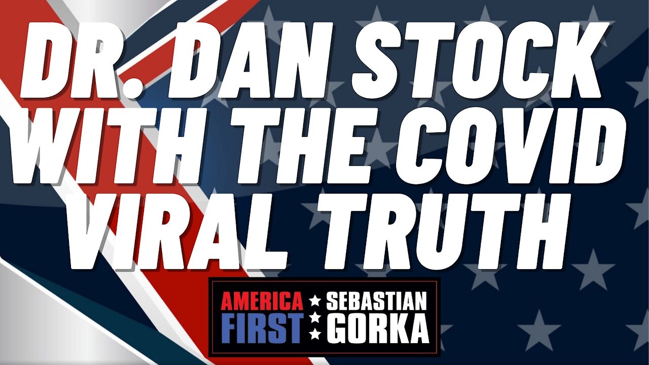 Dr. Dan Stock with the COVID viral truth. Dr. Dan Stock with Sebastian Gorka on AMERICA First