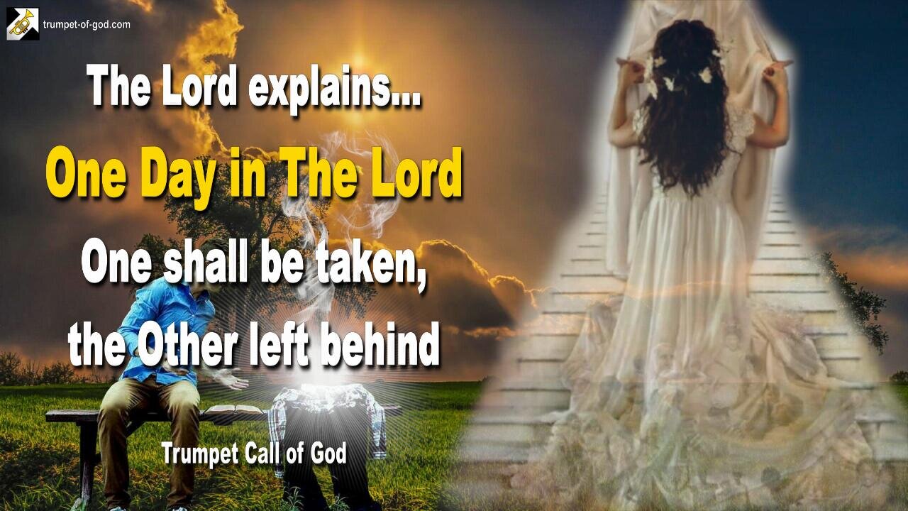 One Day in The Lord… One shall be taken, the Other left behind 🎺 Trumpet Call of God