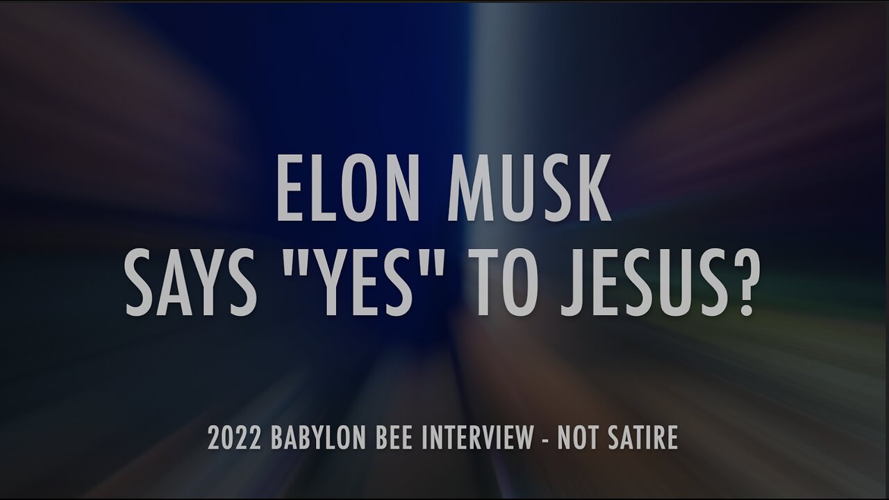 ELON MUSK SAYS "YES" TO JESUS? - Babylon Bee Interview - NOT SATIRE