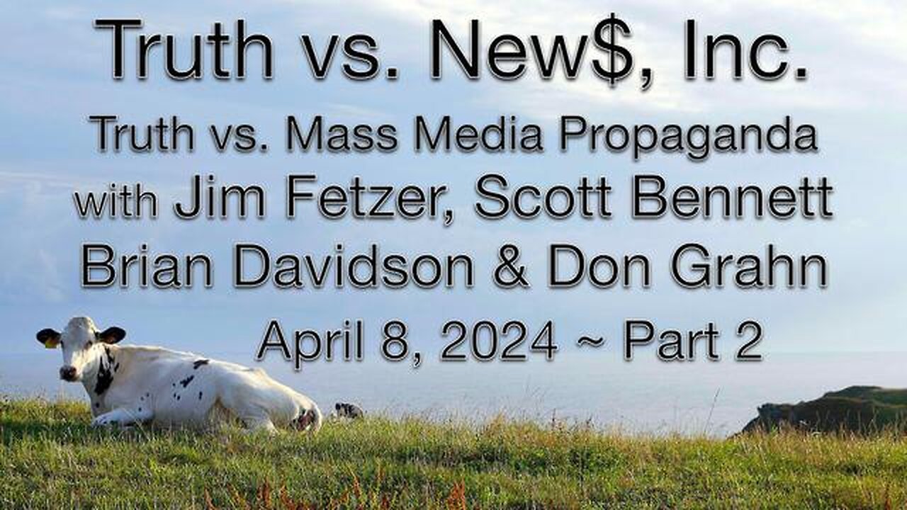 Truth vs. NEW$, Inc Part 2 (8 April 2024) with Don Grahn, Scott Bennett, and Brian Davidson