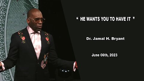 Dr. Jamal H. Bryant - HE WANTS YOU TO HAVE IT