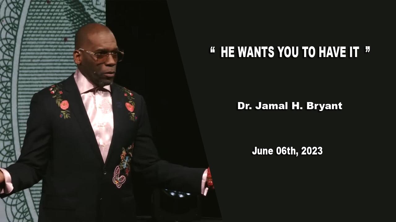 Dr. Jamal H. Bryant - HE WANTS YOU TO HAVE IT