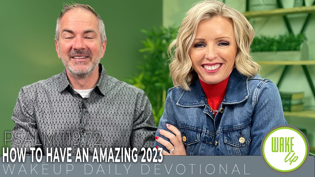 WakeUp Daily Devotional | How to Have an Amazing 2023 | Psalm 119:72