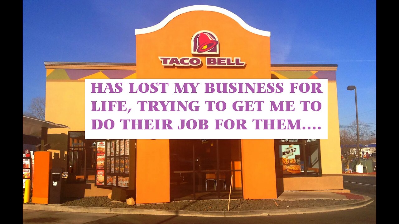 I am not going to fast food places to do their job for them..