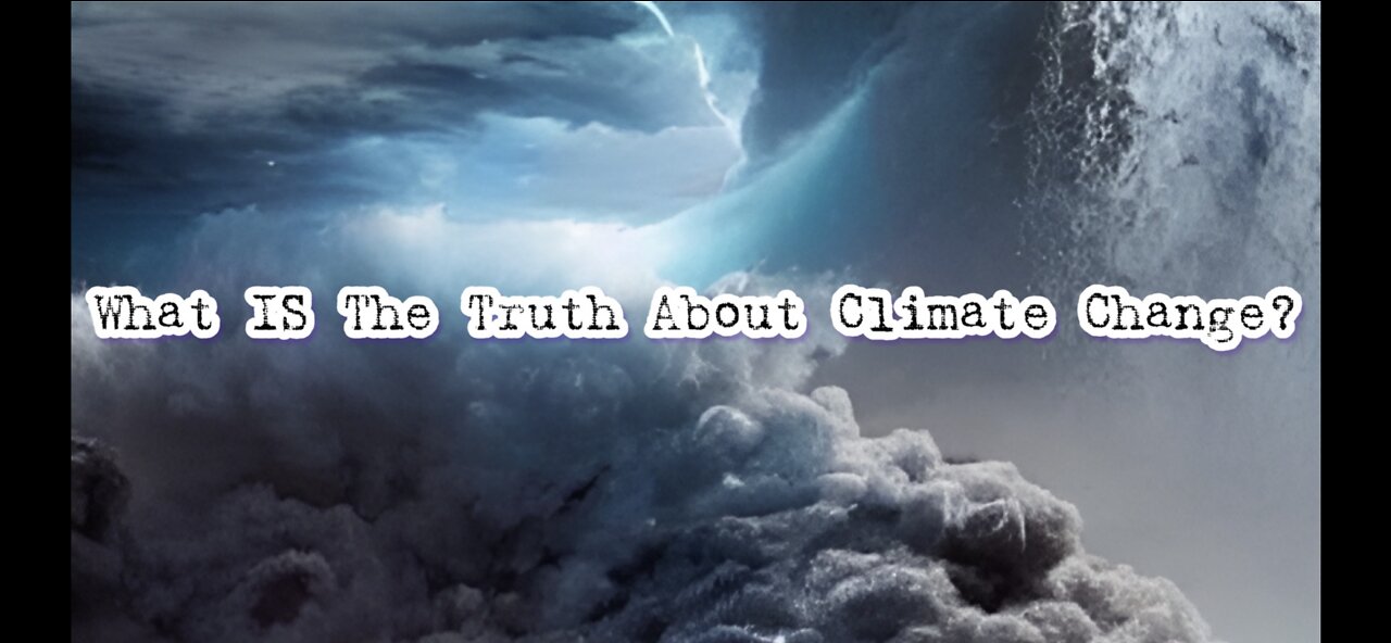 What Is The Truth About Climate Change?