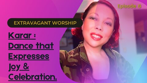 Extravagant Worship | Episode 8: Karar - Dance that Expresses Joy & Celebration