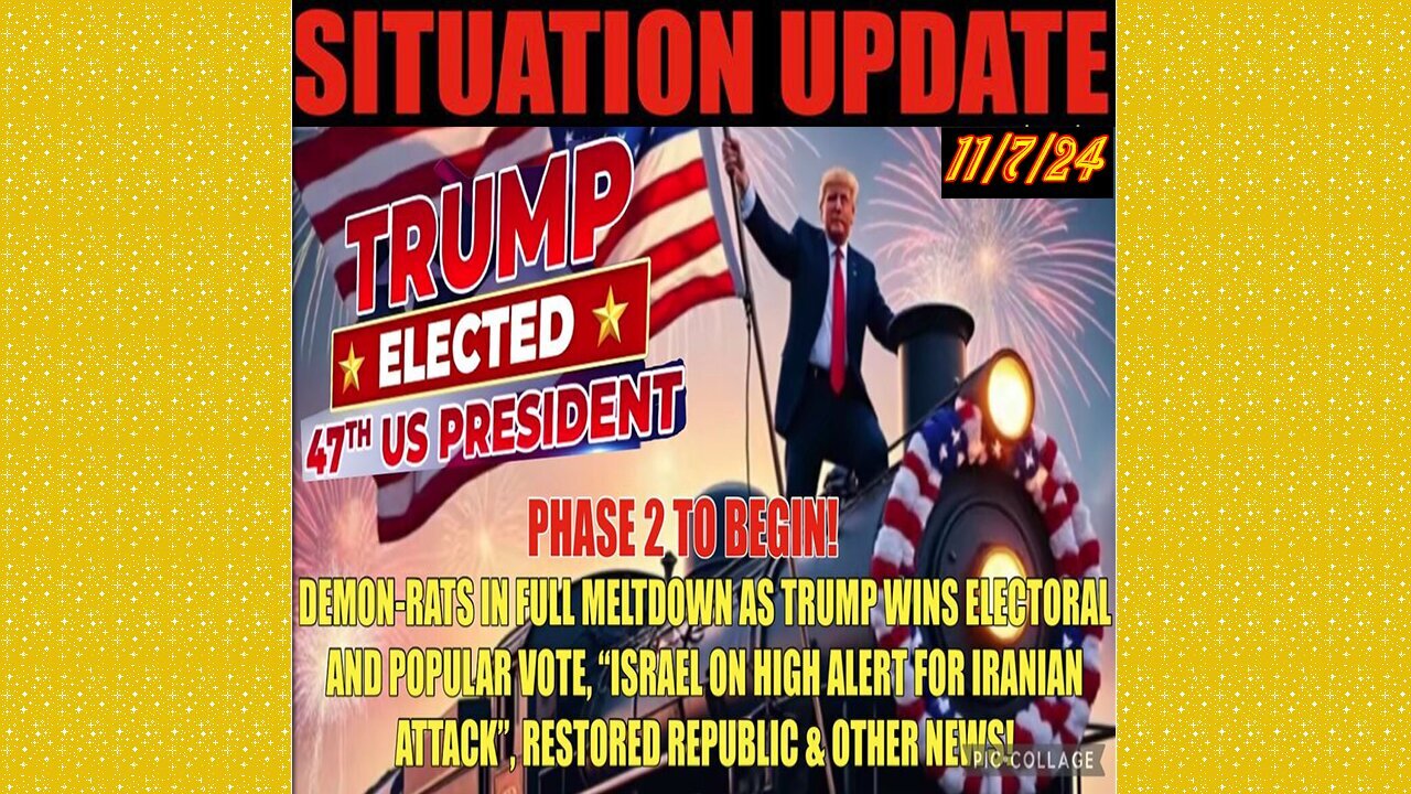 SITUATION UPDATE 11/7/24 - Trump Wins Presidency, Phase 2 To Begin