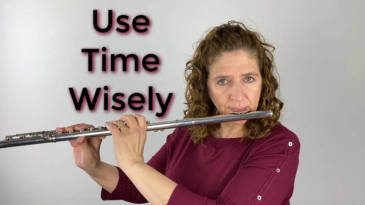 Using Your Practice Time Wisely - FluteTips 156