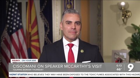 Rep. Juan Ciscomani on Speaker McCarthy's upcoming border visit