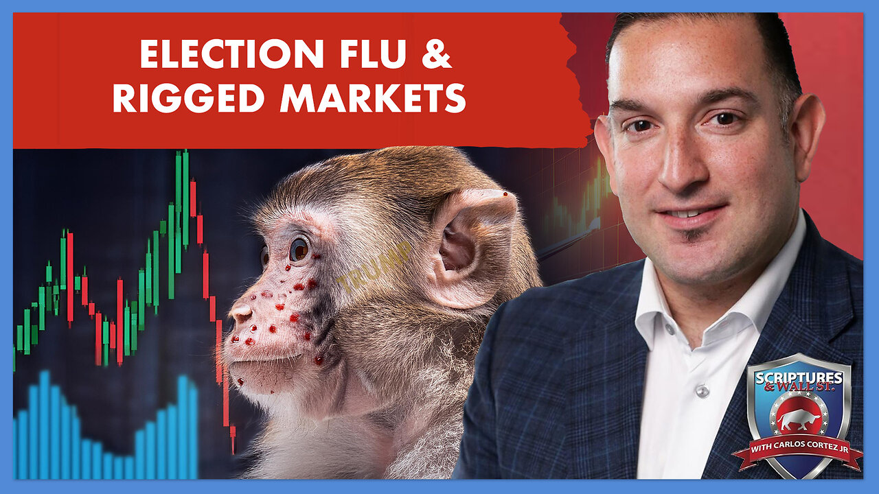 SCRIPTURES AND WALLSTREET - ELECTION FLU AND RIGGED MARKETS