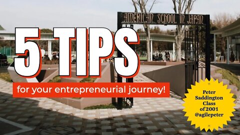 5 Tips for Your Entrepreneurial Journey! - For ASIJ ALUMNI or ANYONE LOOKING TO START THEIR OWN GAME