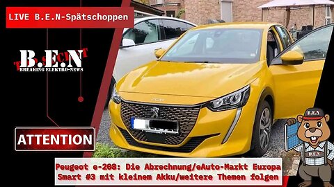 Live B.E.N Spätschoppen: Peugeot e-208: Die Abrechnung/eAuto-Markt Europa/Smart #3 mit kleinem Akku