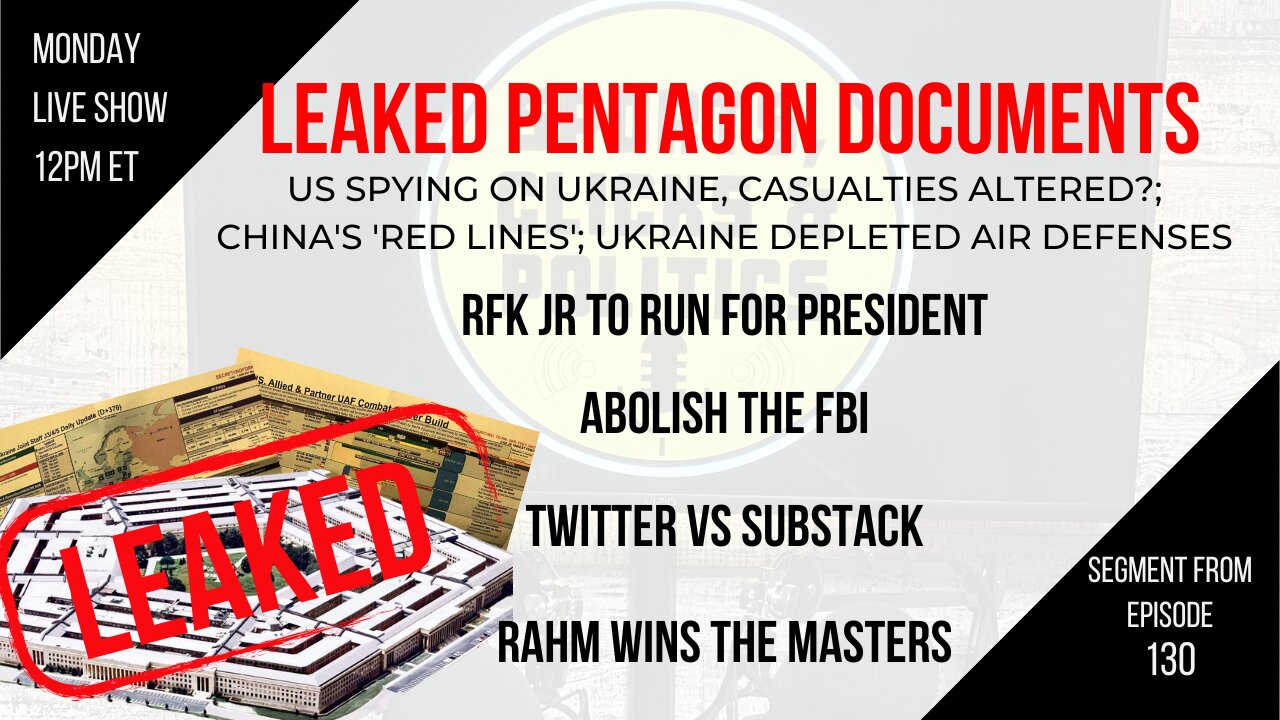EP130: Leaked Pentagon Documents, Twitter v Substack, Abolish the FBI, RFK Jr, Rahm