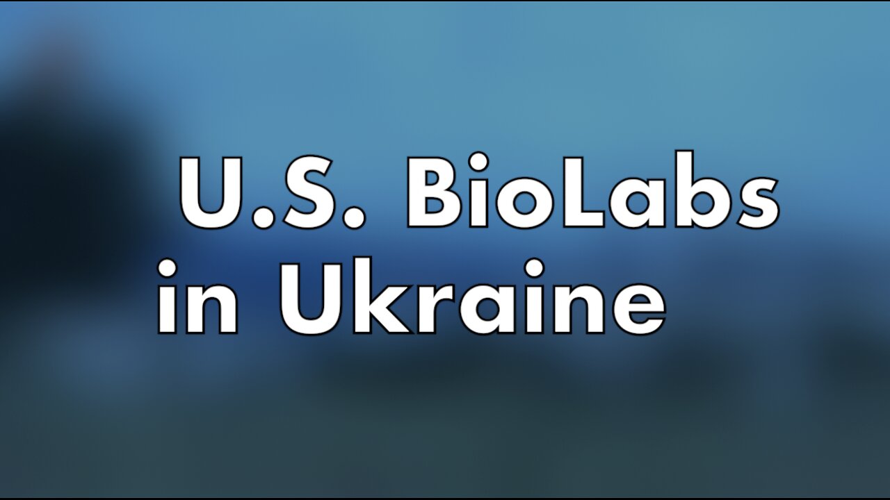 U.S. BIOLABS IN UKRAINE (2018)