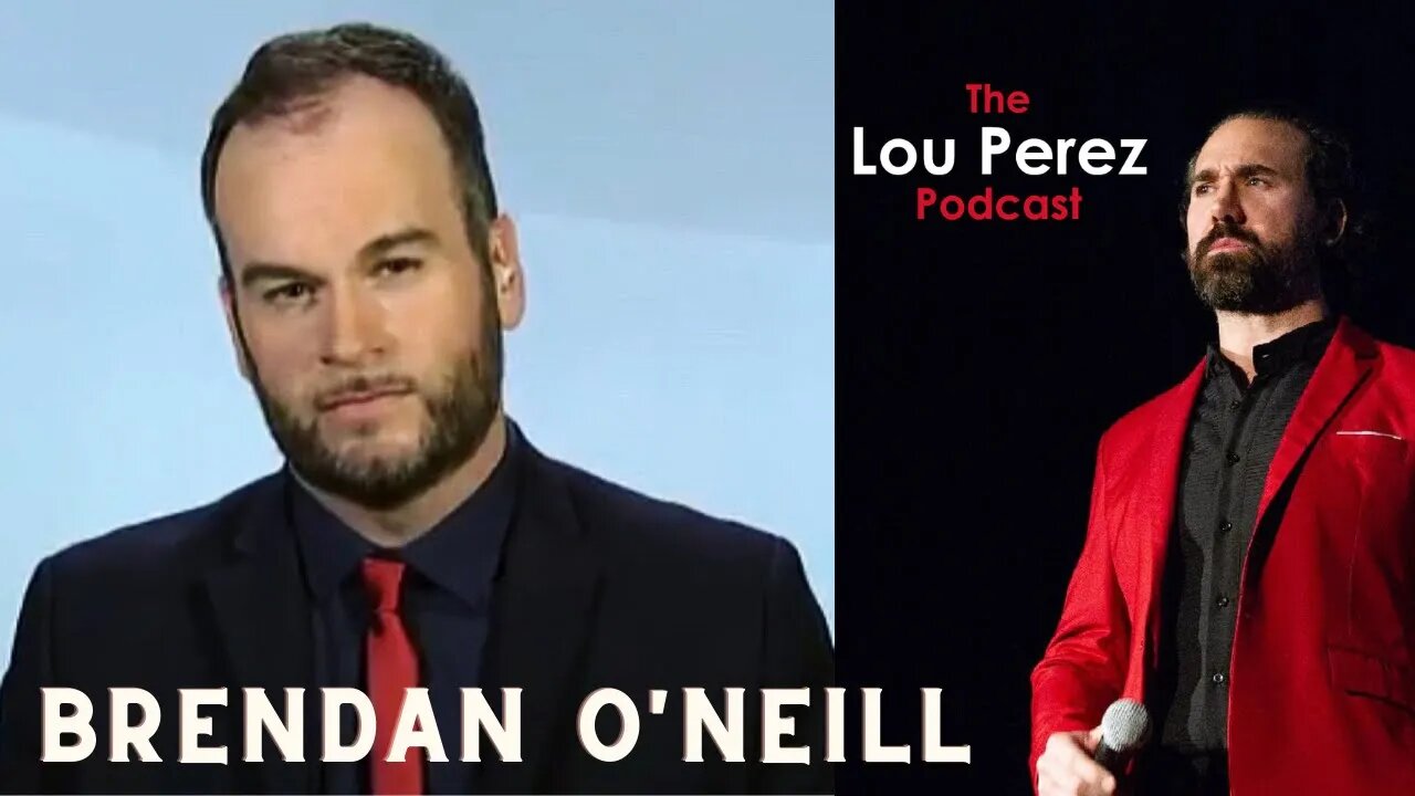 The Lou Perez Podcast Episode 2 - Brendan O'Neill